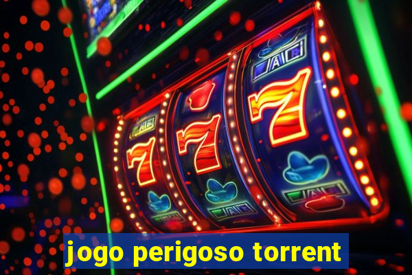 jogo perigoso torrent